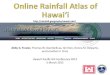 Hawaii Pacific GIS Conference 2012: Water Resources - Online Rainfall Atlas of Hawaii