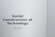 Social Construction of Technology