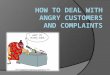 How to deal with angry customers and complaints