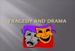 Tragedy And Drama
