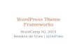 Presentatie WordPress Theme Frameworks WordCamp NL 2010