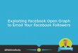 Exploiting Facebook Open Graph to Email your Facebook Followers