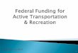 Federal Funding for Active Transportation and Recreation-Wesley Blount