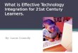 What is Effective Technology Integration for 21st Century Learners