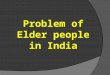 Problem of elder people in india