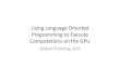 Using Language Oriented Programming to Execute Computations on the GPU