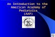 An Introduction to the American Academy of Pediatrics