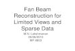 Fan Beam Reconstruction for Limited Views & Sparse Data