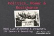 Politics, Power and Resistance Week 11: Citizenship and Inequality I - Gender and Sexuality