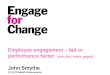 Employee Engagement - Fad or Performance factor?