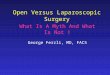 Open Versus Laparoscopic Surgery What is A Myth and What is Not!