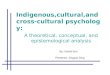 Indigenous,Cultural,And Cross Cultural Psychology1