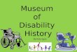 Museum of disability presentation