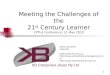 Meeting the challenges of the 21st Century Learner