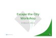 Rapid Innovation Group Escape the City Workshop slides, 9 March 2013
