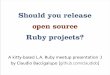 Should you release open source Ruby projects?