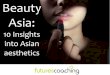 Beauty Asia: 10 insights into Asian aesthetics