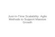 Just In Time Scalability  Agile Methods To Support Massive Growth Presentation