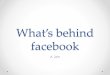 What's behind facebook