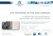 OGiC - Kristien Ooms - Eye tracking in the Geo-domain: a perception on cartography, navigation and landscape design