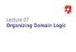 L07 Oranizing Domain Logic