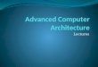 Advanced computer architecture lesson 1 and 2