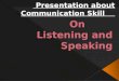 Presentation is About Communication Skill