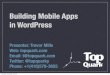 Building Mobile Apps in WordPress - WordCamp Toronto 2011