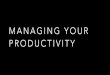 Managing Your Productivity: The Psych, Soc, Tech approach to managing time