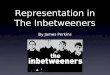 Representation in the Inbetweeners