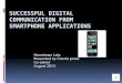 Successful digital communication from smartphone applications
