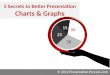 5 Secrets to Better Presentation Charts and Graphs