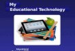 My Educational Technology-MHS