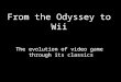 From the Odyssey to Wii