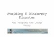 Avoiding e discovery disputes