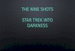 9 Shots - Star Trek Into Darkness 2013