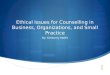 Ethical Issues for Counselling in Business, Organizations, and Small Practice