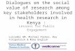 Dialogues on the social value of research among key stakeholders involved in health research in Kenya: Lessons for Public Engagement