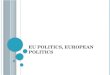11 eu politics, european politics