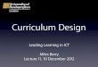 Curriculum Design: leading learning in ICT lecture 11