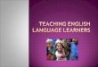Teaching English Language Learner