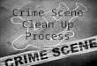 Crime Scene Clean Up Services Process
