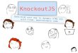 KnockoutJS: Web Dev Bliss