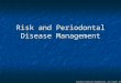 Risk and Periodontal Disease Management