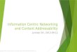 Information Centric Networking and Content Addressability