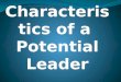 Characteristics of a Potential Leader