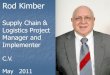 Rod Kimber Supply Chain And Logistics Project Manager And Implementer