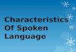 Characteristics of Spoken Language