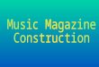 Music Magazine Construction