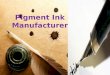 Pigment ink manufacturer